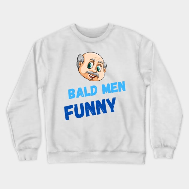 Bald men funny Crewneck Sweatshirt by smkworld